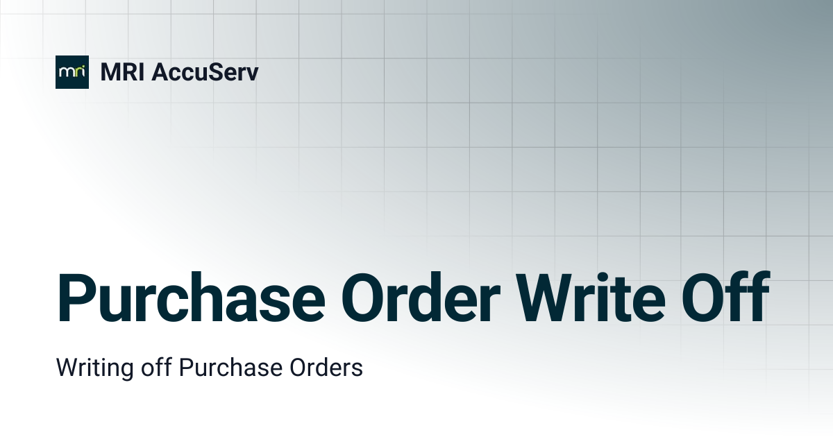 Purchase Order Write Off | MRI AccuServ