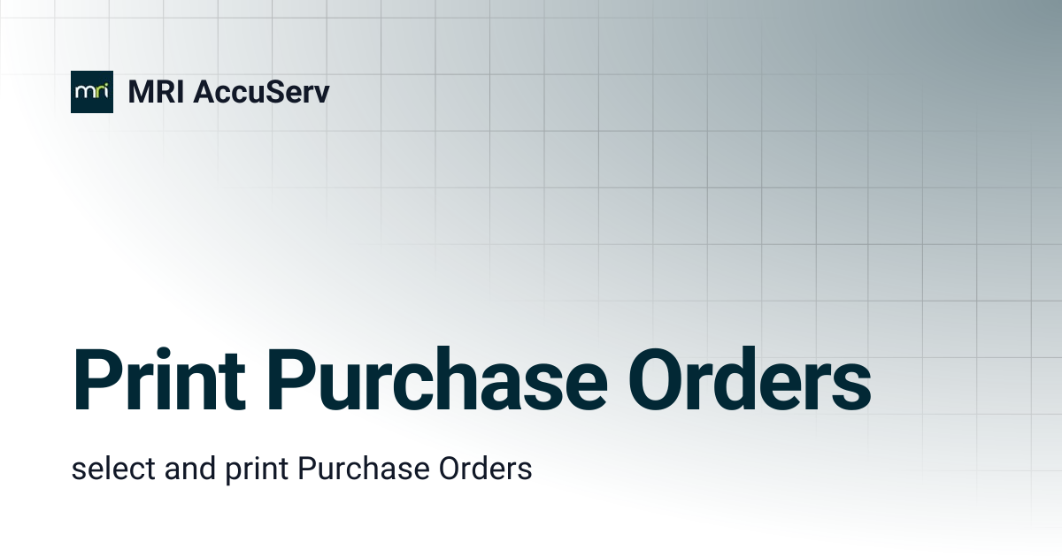 Print Purchase Orders | MRI AccuServ